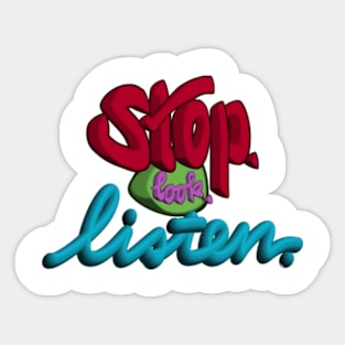 Stop. look. Listen. Sticker